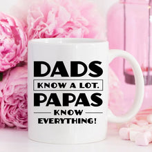 Load image into Gallery viewer, Papa Mug, Dads Know A Lot Papas Know Everything,