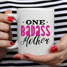 Load image into Gallery viewer, One Badass Mother, Mothers Day Mug, Funny Mom Gift
