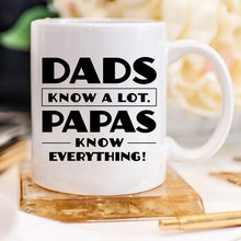 Load image into Gallery viewer, Papa Mug, Dads Know A Lot Papas Know Everything,
