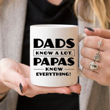 Load image into Gallery viewer, Papa Mug, Dads Know A Lot Papas Know Everything,
